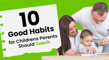 Good habits for Childrens, Good habits, Top10 good habits,10 good habits parents should teach