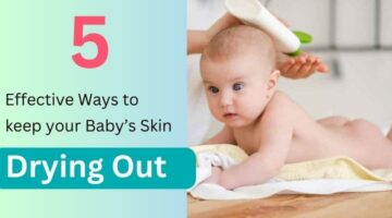 5 Effective ways to keep baby skin drying out, How to prevent baby's skin drying out, Keep baby skin healthy