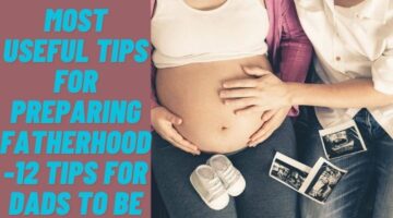 Preparing for fatherhood, 12 Tips for Preparing for fatherhood, How to be a new father