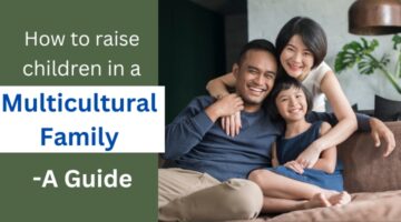 Raising Children in a Multicultural World, How to Build a Strong Sense of Identity in Your Multicultural Child, Importance of Cultural Understanding, Benefits of Raising Children in a Multicultural Family
