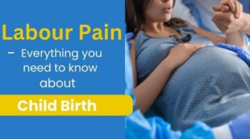 Labor Pain, Child Birth, Everything you need to know about child birth,