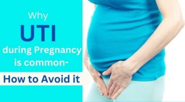 Why UTI during pregnancy is common, How to Avoid UTI during pregnancy, Risks of UTI during pregnancy, Symptoms of UTIs during pregnancy, Precaution from UTI during Pregnancy